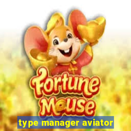 type manager aviator